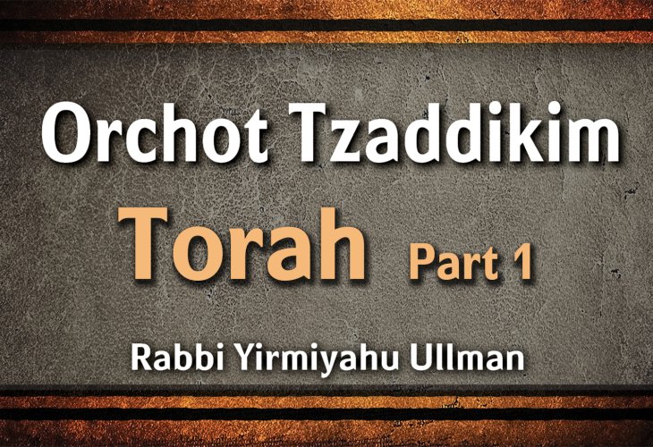 Orchot Tzaddikim – Torah – Part 1