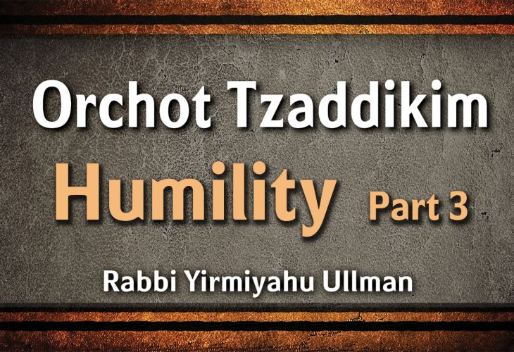 Orchot Tzaddikim – Humility – Part 3