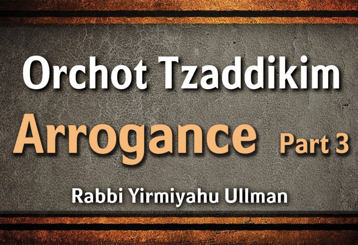 Orchot Tzaddikim – Arrogance – Part 3