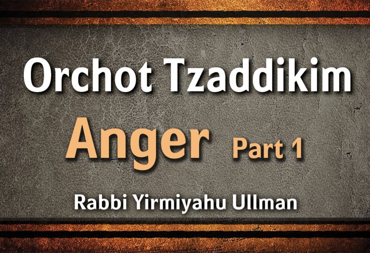 Orchot Tzaddikim – Anger – Part 1